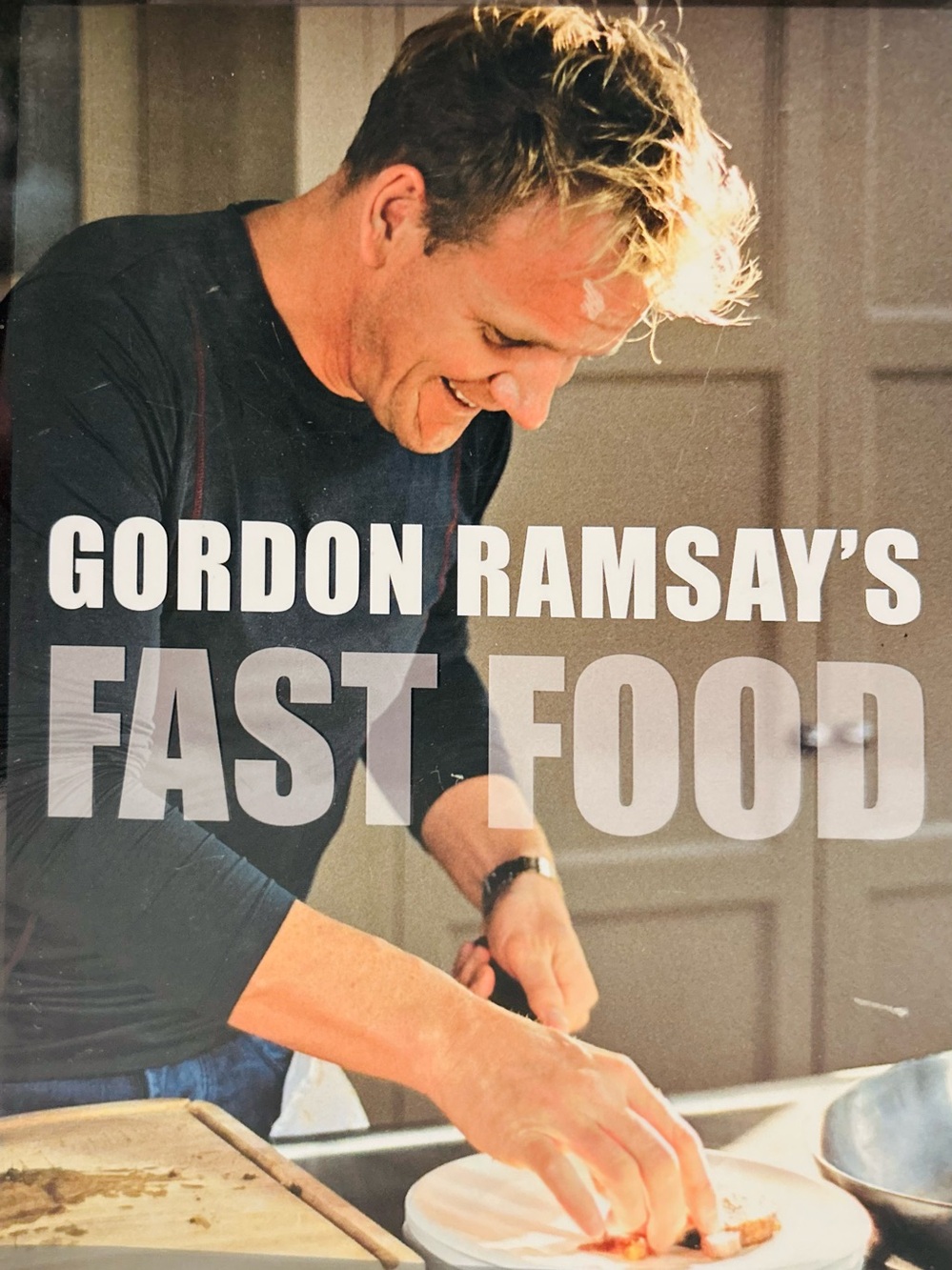 Gordon Ramsayβs Fast Food Cookbook, more than 100 Delicious, Super-fast Recipes